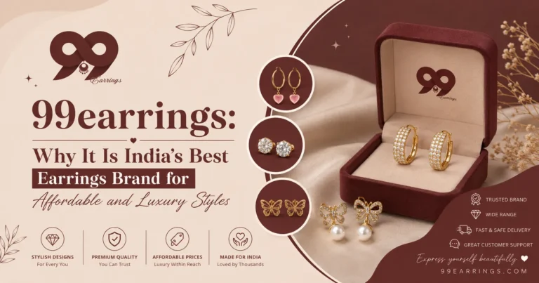 Read more about the article 99earrings: Why It Is India’s Best Earrings Brand for Affordable and Luxury Styles